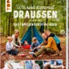 Wir Sind Dann Mal Draußen – Das Familien-Survival-Buch, TOPP Verlag